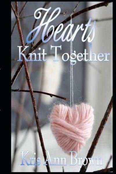 Cover for Kris Ann Brown · Hearts Knit Together (Pocketbok) (2019)
