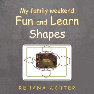 Cover for Rehana Akhter · My Family Weekend Fun and Learn Shapes (Paperback Book) (2019)