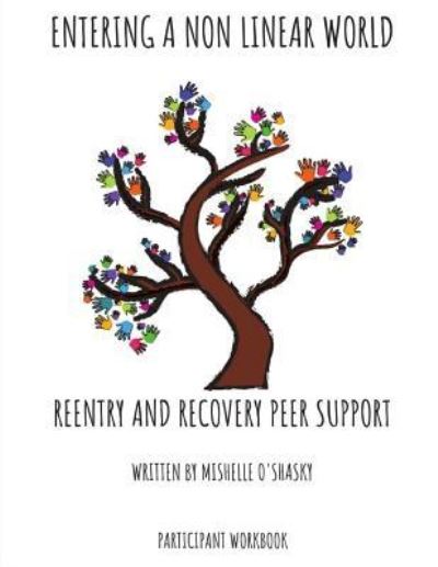 Cover for Mishelle M O'Shasky · Entering a Non Linear World - Reentry and Recovery Peer Support (Paperback Book) (2019)