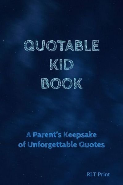 Quotable Kid Book - Rlt Print - Böcker - Independently Published - 9781797423067 - 18 februari 2019