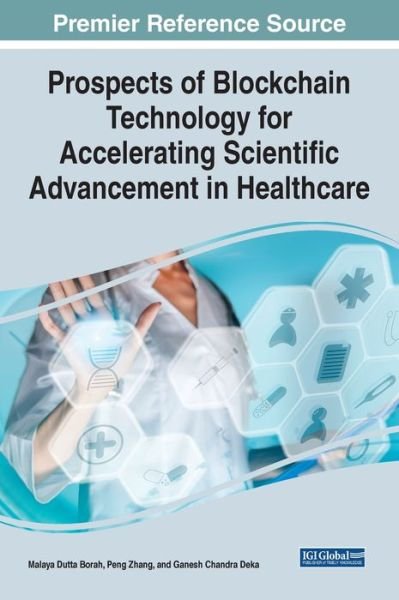 Cover for Borah  Zhang   Deka · Prospects of Blockchain Technology for Accelerating Scientific Advancement in Healthcare (Hardcover Book) (2021)
