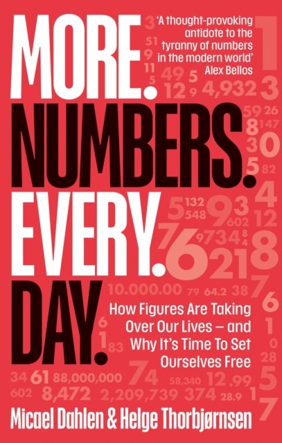 Cover for Micael Dahlen · More. Numbers. Every. Day.: How Figures Are Taking Over Our Lives - And Why It's Time to Set Ourselves Free (Taschenbuch) (2023)