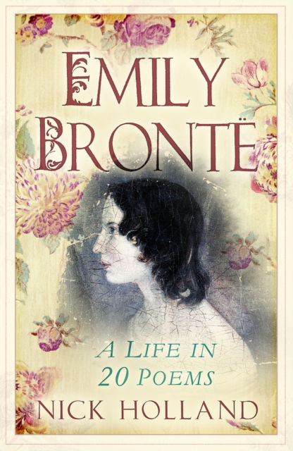 Cover for Nick Holland · Emily Bronte: A Life in 20 Poems (Paperback Book) [New edition] (2025)