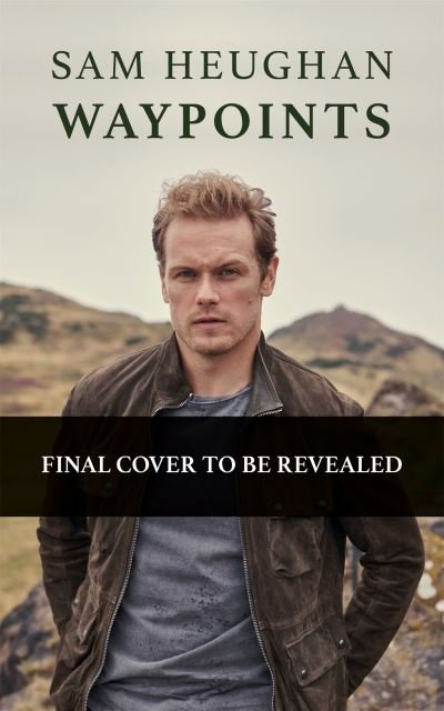 Cover for Sam Heughan · Waypoints: My Scottish Journey (Hardcover Book) (2022)