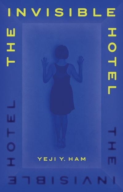 Cover for Yeji Y. Ham · The Invisible Hotel (Pocketbok) (2024)