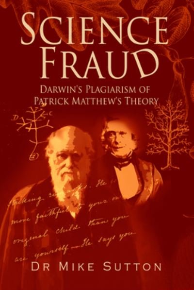 Cover for Mike Sutton · Science Fraud: Darwin's Plagiarism of Patrick Matthew's Theory (Paperback Book) (2022)