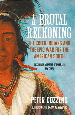 Cover for Peter Cozzens · A Brutal Reckoning: The Creek Indians and the Epic War for the American South (Pocketbok) [Main edition] (2024)
