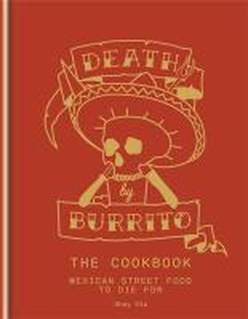 Cover for Shay Ola · Death by Burrito: Mexican street food to die for (Gebundenes Buch) (2014)