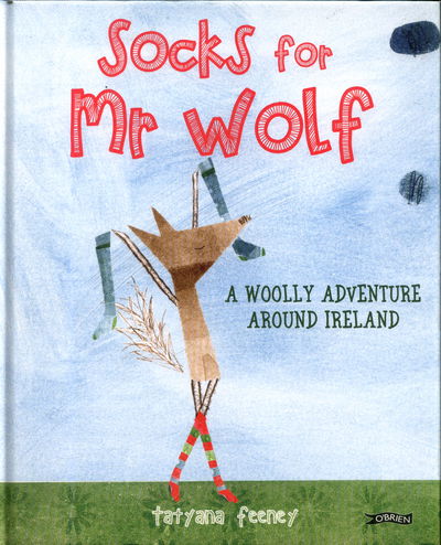 Cover for Tatyana Feeney · Socks for Mr Wolf: A Woolly Adventure Around Ireland (Inbunden Bok) (2017)