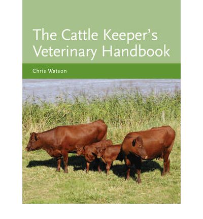 Cover for Watson, Chris, MA VetMB MRCVS · The Cattle Keeper's Veterinary Handbook (Hardcover Book) (2009)