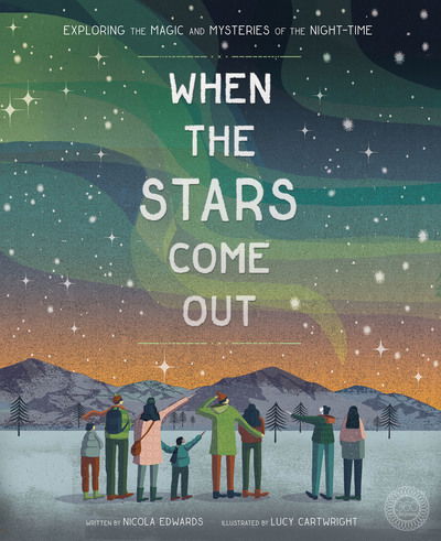 When the Stars Come Out: Exploring the Magic and Mysteries of the Night-Time - Nicola Edwards - Books - Little Tiger Press Group - 9781848578067 - March 7, 2019