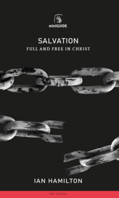 Salvation Full and Free in Christ - Ian Hamilton - Books - Banner of Truth - 9781848718067 - March 27, 2018