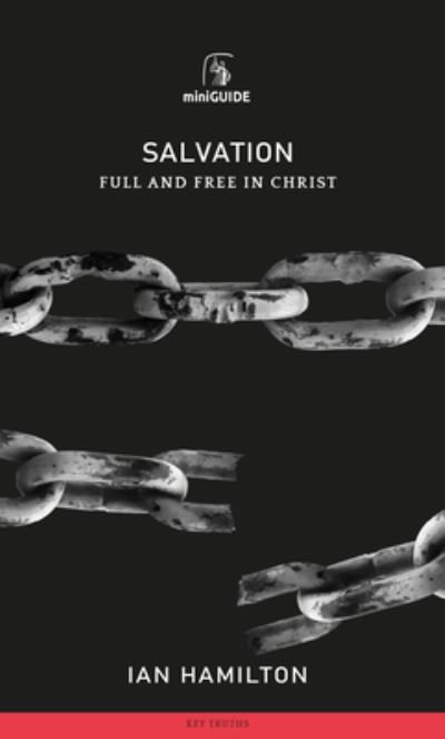 Salvation Full and Free in Christ - Ian Hamilton - Bøger - Banner of Truth - 9781848718067 - 27. marts 2018
