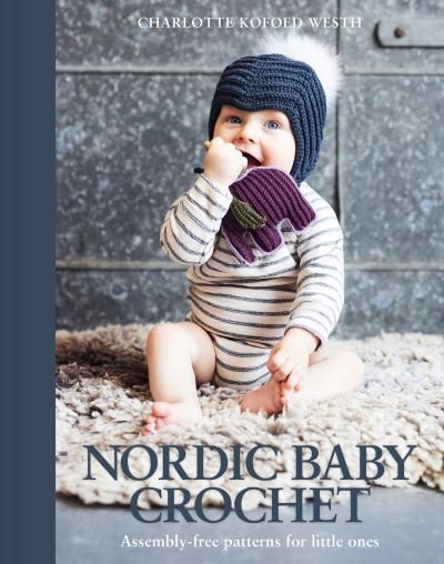 Cover for Charlotte Kofoed Westh · Nordic Baby Crochet: Assembly-free patterns for little ones (Paperback Bog) (2023)
