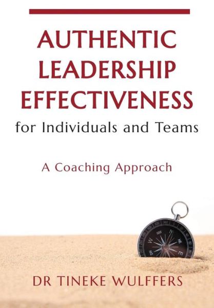 Cover for Dr Tineke Wulffers · Authentic leadership effectiveness for Individuals and teams (Paperback Book) (2017)