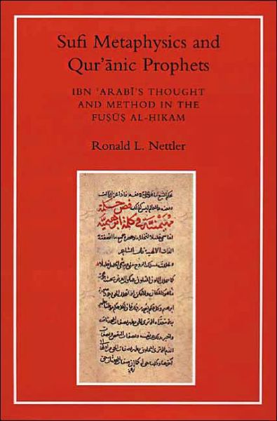 Cover for Ronald L. Nettler · Sufi Metaphysics and Qur'anic Prophets: Ibn Arabi's Thought and Method in the Fusus al-Hikam (Paperback Book) (2004)