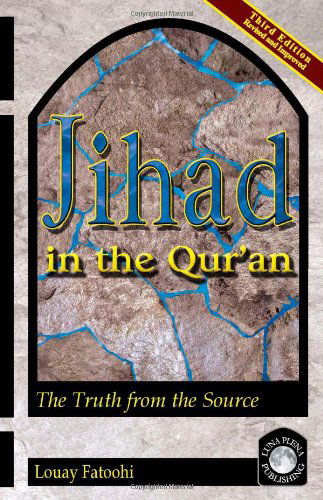 Cover for Louay Fatoohi · Jihad in the Qur'an: the Truth from the Source (Paperback Book) [Third, Rev and Improve edition] (2009)