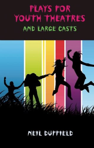 Plays for Youth Theatre: And Large Casts - Neil Duffield - Bücher - Aurora Metro Publications - 9781906582067 - 5. Juli 2009