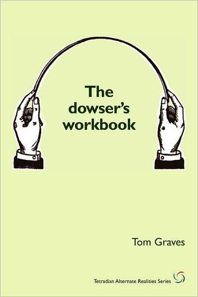 Cover for T.S. Graves · The Dowser's Workbook: Understanding and Using the Power of Dowsing (Paperback Book) (2008)