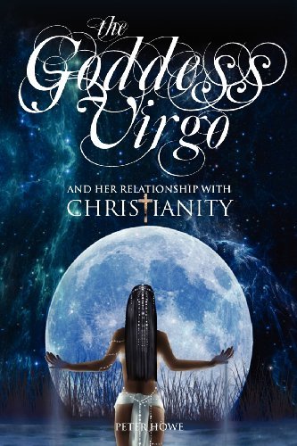 Cover for Mr Peter Howe · The Goddess Virgo and Her Relationship with Christianity: a Supernatural Biography (Paperback Book) (2011)