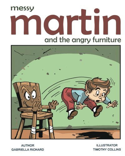 Cover for Gabriella Richard · Messy Martin and the Angry Furniture (Kids Picture Book Rhymes) (Volume 2) (Taschenbuch) (2014)