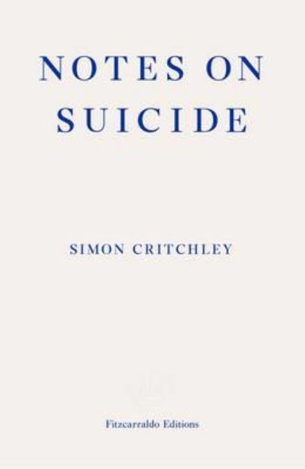 Notes on Suicide - Simon Critchley - Bøger - Fitzcarraldo Editions - 9781910695067 - 23. september 2015