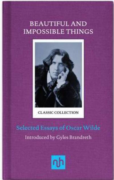 Cover for Oscar Wilde · Beautiful and Impossible Things: Selected Essays of Oscar Wilde (Inbunden Bok) (2018)