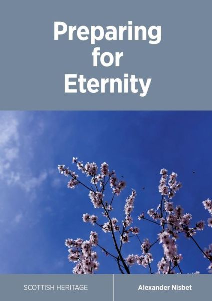 Preparing for Eternity - Alexander Nisbet - Książki - Reformation Press - 9781912042067 - 21 lutego 2019