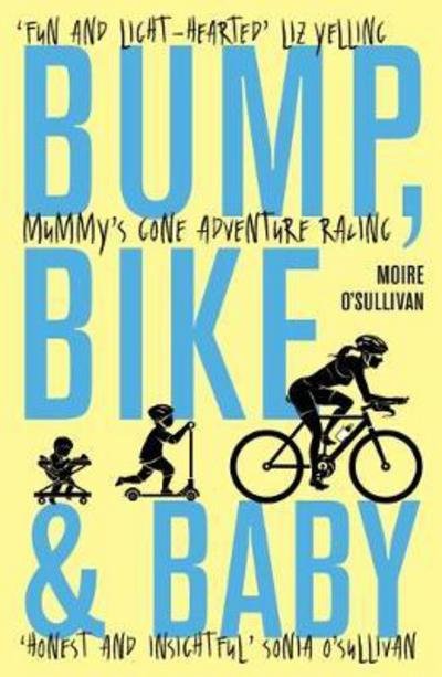 Cover for Moire O'Sullivan · Bump, Bike &amp; Baby: Mummy's Gone Adventure Racing (Pocketbok) (2018)
