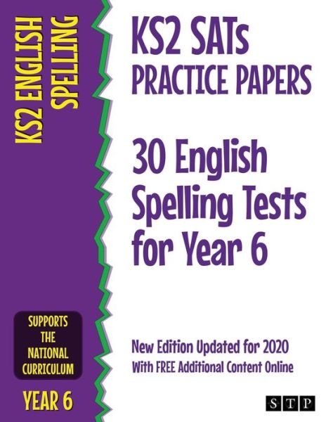 Cover for STP Books · KS2 SATs Practice Papers 30 English Spelling Tests for Year 6: New Edition Updated for 2020 with Free Additional Content Online (Paperback Book) [New edition] (2019)