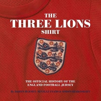 Cover for Simon Shakeshaft · Three Lions On A Shirt: The Official History of the England Football Jersey (Hardcover Book) (2022)