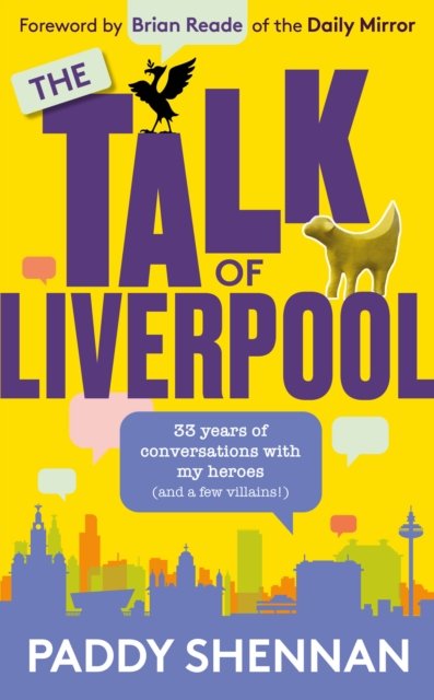 Cover for Paddy Shennan · The Talk Of Liverpool: 33 years of conversations with my heroes (and some villains!) (Hardcover Book) (2022)