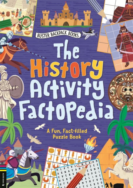 The History Activity Factopedia: A Fun, Fact-filled Puzzle Book - Buster Backpack Books - Buster Books - Books - Michael O'Mara Books Ltd - 9781916763067 - May 22, 2025