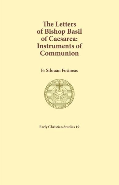 The Letters of Bishop Basil of Caesarea - Silouan Fotineas - Books - Sydney College of Divinity - 9781925730067 - December 4, 2018