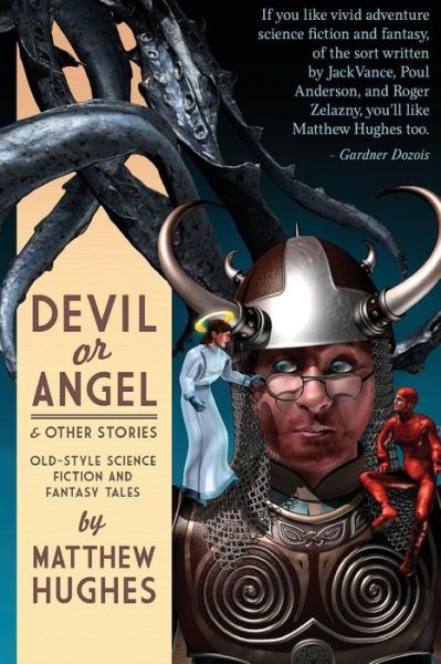 Cover for Hughes, Matthew, Dr · Devil or Angel and Other Stories (Paperback Book) (2015)