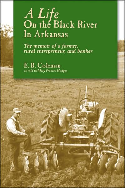 Cover for Ewell R Coleman · A Life On The Black River In Arkansas: A Pioneering Banker'S Memoir (Paperback Book) (2009)