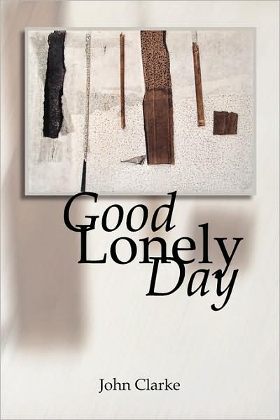 Cover for John Clarke · Good Lonely Day (Paperback Book) (2009)