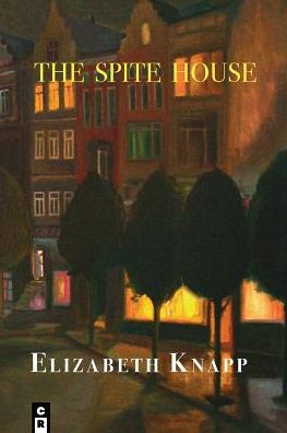 Cover for Elizabeth Knapp · The Spite House (Paperback Book) [Firsttion edition] (2011)