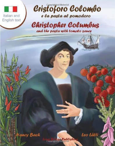 Cover for Nancy Bach · Cristoforo Colombo E La Pasta Al Pomodoro - Christopher Columbus and the Pasta with Tomato Sauce: A Bilingual Picture Book (Italian-English Text) (Paperback Book) [Large type / large print edition] (2013)
