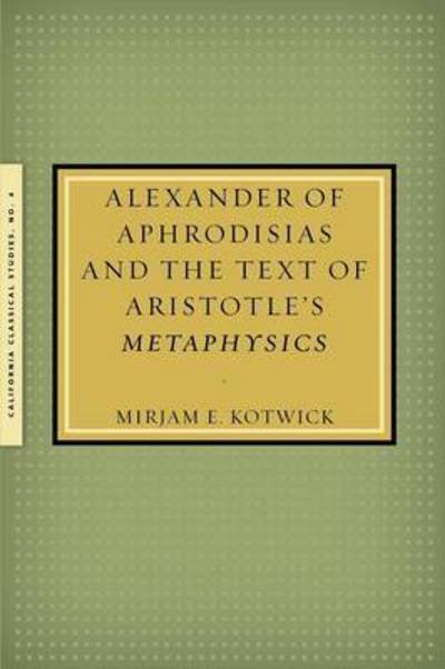 Cover for Mirjam Kotwick · Alexander of Aphrodisias and the Text of Aristotle's Metaphysics (Paperback Book) (2016)