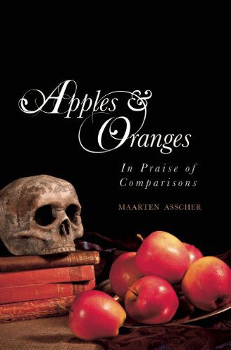 Cover for Maarten Asscher · Apples and Oranges: In Praise of Comparisons (Paperback Book) (2015)