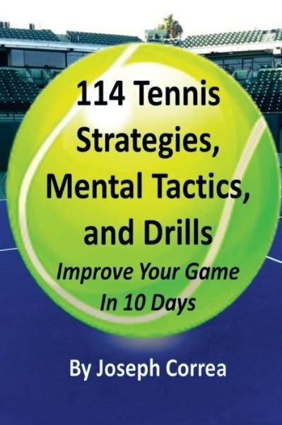 Cover for Joseph Correa · 114 Tennis Strategies, Mental Tactics, and Drills: Improve Your Game in 10 Days (Paperback Bog) (2014)
