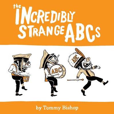 Cover for Tommy Bishop · The Incredibly Strange ABCs (Paperback Book) (2016)