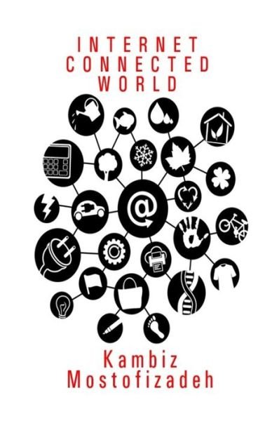 Cover for Kambiz Mostofizadeh · Internet Connected World (Taschenbuch) (2016)