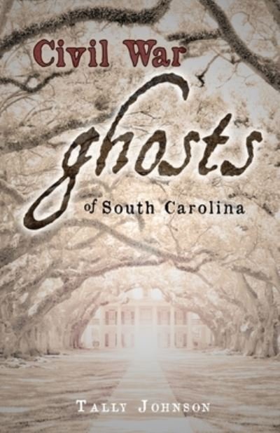 Cover for Tally Johnson · Civil War Ghosts of South Carolina (Paperback Book) (2020)