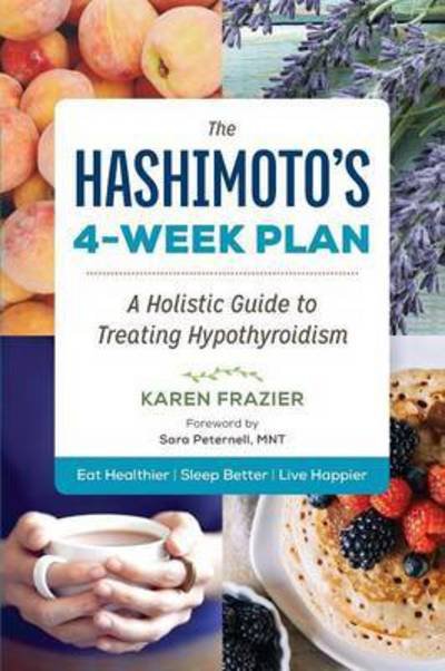 Cover for Karen Frazier · The Hashimoto's 4-Week Plan: A Holistic Guide to Treating Hypothyroidism (Paperback Book) (2016)
