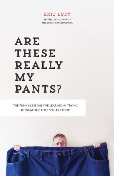 Cover for Eric Ludy · Are These Really My Pants? (Pocketbok) (2015)