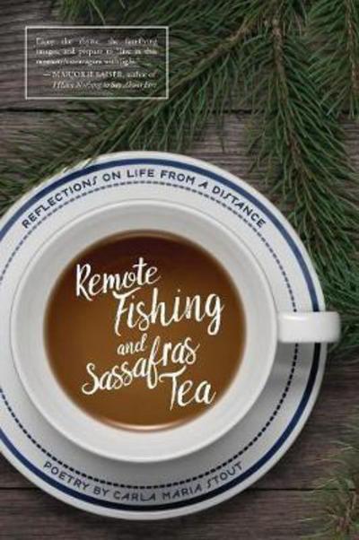 Cover for Carla Marie Stout · Remote Fishing and Sassafras Tea: Poems (Paperback Book) (2017)