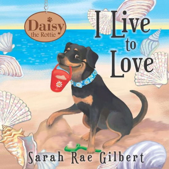 Cover for Sarah Rae Gilbert · I Live to Love (Paperback Book) (2018)