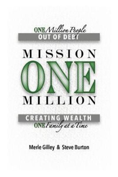 Cover for Merle Gilley · Mission One Million: Creating Wealth One Family at a Time (Paperback Book) (2018)